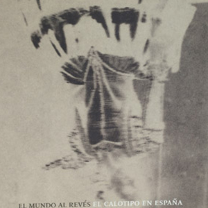 The world turned upside down. The calotype in Spain