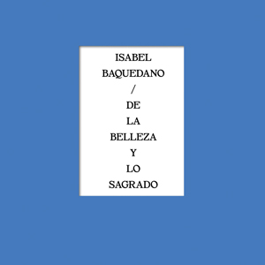 Isabel Baquedano. On beauty and the sacred