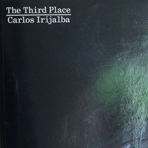 Carlos Irijalba "The Third Place" Carlos Irijalba