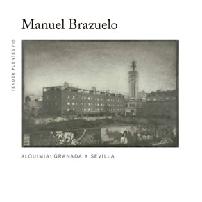 Manuel Brazuelo. Alchemy: Granada and Seville