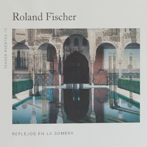 Roland Fischer, "Reflections in the Shadow"